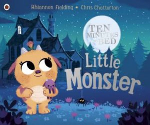 Ten Minutes To Bed: Little Monster by Fielding Rhiannon