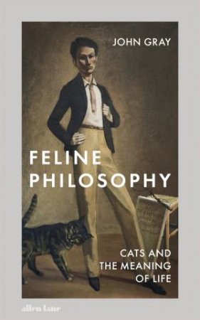 Feline Philosophy by John Gray