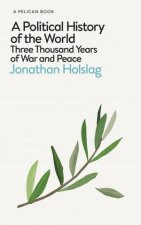 A Political History of the World Three Thousand Years of War and Peace