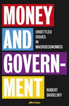 Money And Government by Robert Skidelsky