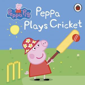 Peppa Pig: Peppa Plays Cricket by Ladybird