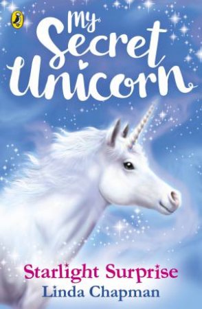My Secret Unicorn: Starlight Surprise by Linda Chapman