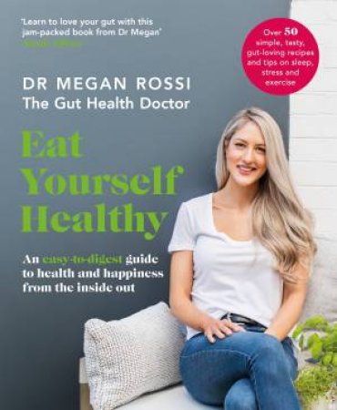 Eat Yourself Healthy by Dr Megan Rossi