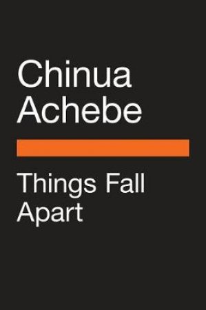 Things Fall Apart by Chinua Achebe