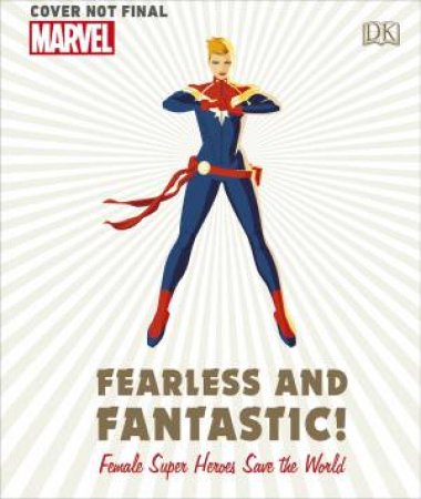Marvel: Fearless and Fantastic Female Super Heroes Save the World by Various