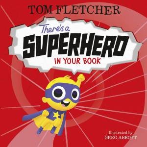 There's A Superhero In Your Book by Tom Fletcher