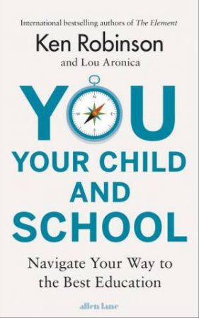 You, Your Child And School by Ken Robinson