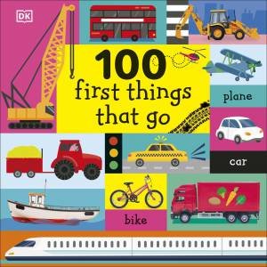 100 First Things That Go by Various