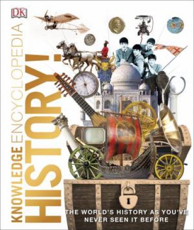 Knowledge Encyclopedia History!: The World's History As You've Never Seen It Before by Various
