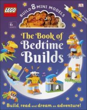 The Lego Book Of Bedtime Builds With Bricks To Build 8 Mini Models