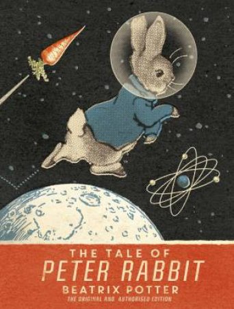 The Tale Of Peter Rabbit (Moon Landing Anniversary Edition) by Beatrix Potter