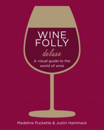 Wine Folly Deluxe: The Magnum Edition by madeline Puckette & Justin Hammack