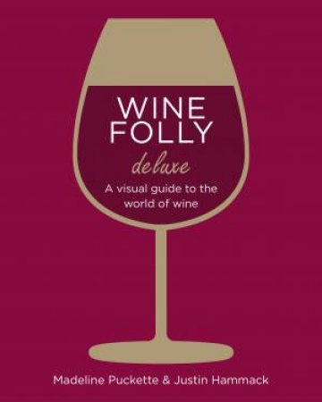 Wine Folly Deluxe: The Magnum Edition by madeline Puckette & Justin Hammack
