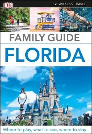 Eyewitness Travel: Florida Family Guide by Various