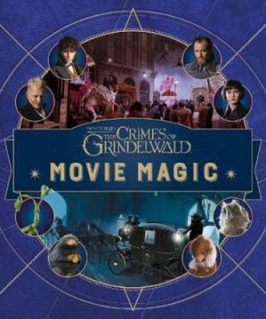 Fantastic Beasts: The Crimes of Grindlewald: Movie Magic by Various