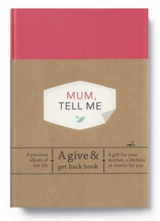 Mum, Tell Me: A Give & Get Back Book by Elma van Vliet