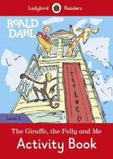 Ladybird Readers Level 3 Roald Dahl The Giraffe And The Pelly And Me Activity Book