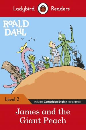 Roald Dahl: James And The Giant Peach - Ladybird Readers Level 2 by Roald Dahl