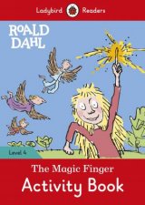 Ladybird Readers Level 4 Roald Dahl The Magic Finger Activity Book