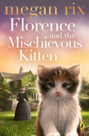 Florence And The Mischievous Kitten by Megan Rix