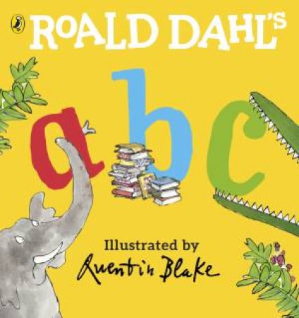 Roald Dahl's ABC by Roald Dahl & Quentin Blake