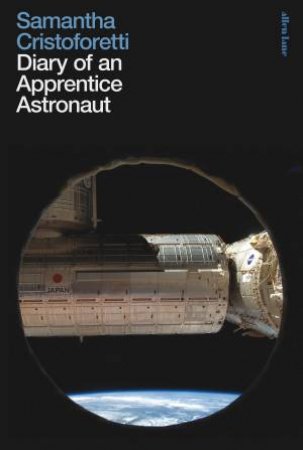 Diary Of An Apprentice Astronaut by Samantha Cristoforetti