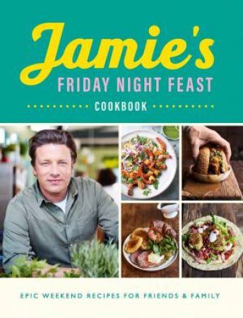 Jamie's Friday Night Feast by Jamie Oliver