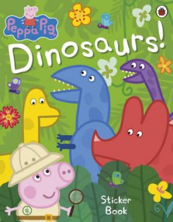 Peppa Pig: Dinosaurs! Sticker Book by Various