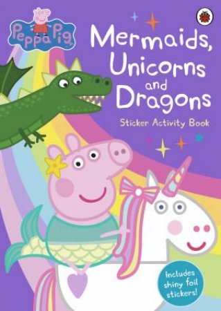 Peppa Pig: Mermaids, Unicorns And Dragons Sticker Activity Book