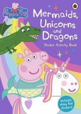 Peppa Pig Mermaids Unicorns And Dragons Sticker Activity Book