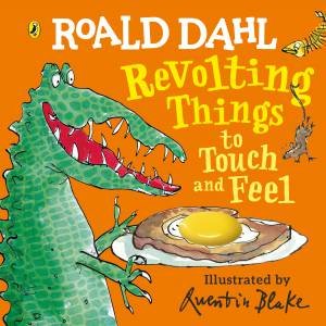 Roald Dahl's Gruesome Things To Touch And Feel by Roald Dahl