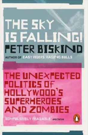 The Sky Is Falling by Peter Biskind