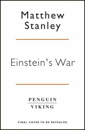 Einstein's War: How Relativity Conquered The World by Matthew Stanley