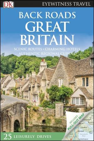 Eyewitness Travel Guide: Back Roads Great Britain by Various