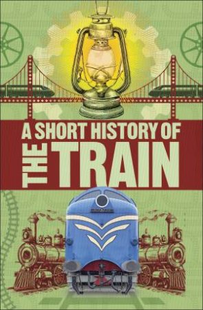 A Short History Of Trains by Various