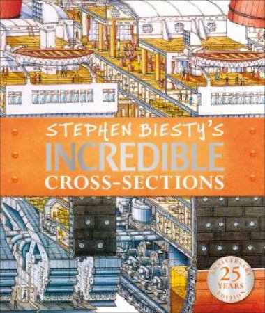 Stephen Biesty's Incredible Cross-Sections by DK
