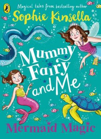 Mummy Fairy And Me: Mermaid Magic by Sophie Kinsella