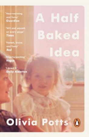A Half Baked Idea by Olivia Potts
