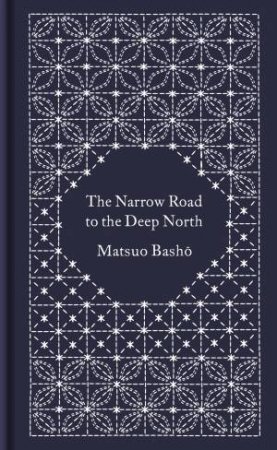 Penguin Clothbound Classics: The Narrow Road To The Deep North And Other Travel Sketches by Matsuo Basho