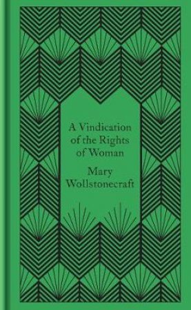 Penguin Clothbound Classics: A Vindication Of The Rights Of Woman by Mary Wollstonecraft
