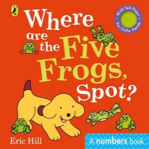 Where Are The Five Frogs, Spot? by Eric Hill