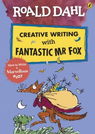 Roald Dahl's Creative Writing With Fantastic Mr Fox by Roald Dahl