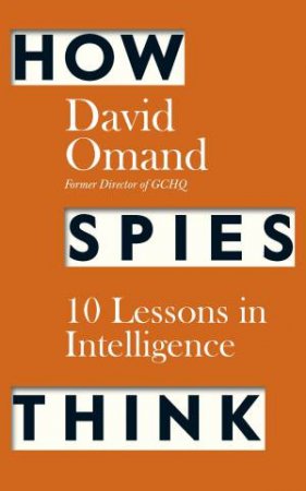How Spies Think by David Omand
