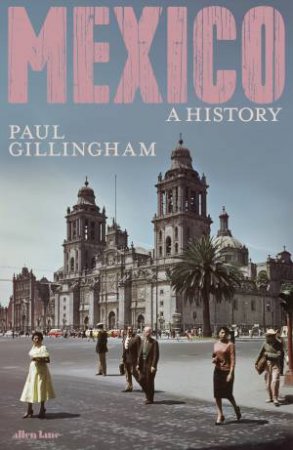 Mexico: A History by Paul Gillingham