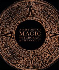 A History Of Magic Witchcraft And The Occult