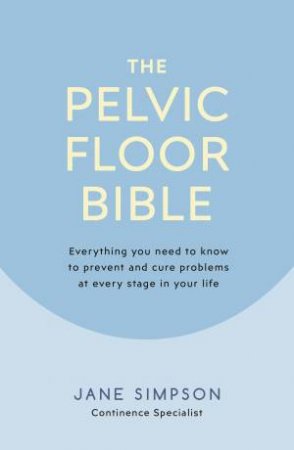 The Pelvic Floor Bible by Jane Simpson