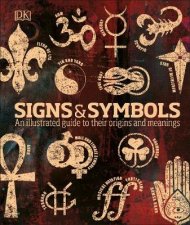 Signs  Symbols An Illustrated Guide To Their Origins And Meanings