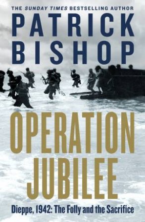 Operation Jubilee by Patrick Bishop