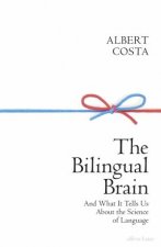 The Bilingual Brain And What It Tells Us About Rhe Science Of Language