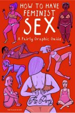 How To Have Feminist Sex A Fairly Graphic Guide